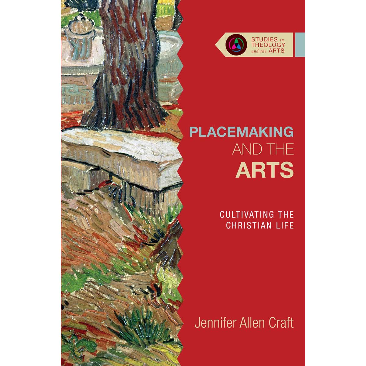 Placemaking And The Arts: Cultivating The Christian Life (Paperback)