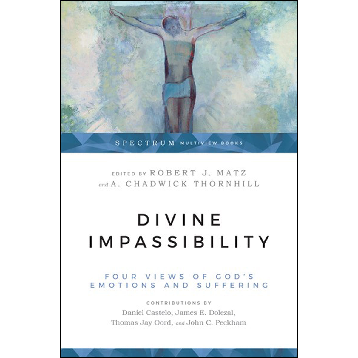 Divine Impassibility: Four Views Of God's Emotions / Suffering (Spectrum Multiview Books)(Paperback)
