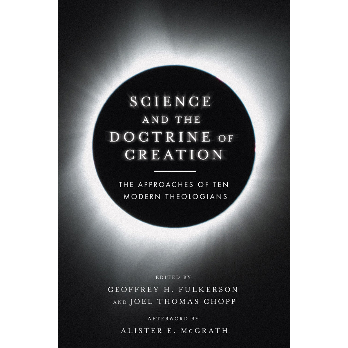 Science And The Doctrine Of Creation: The Approaches Of Ten Modern Theologians (Paperback)