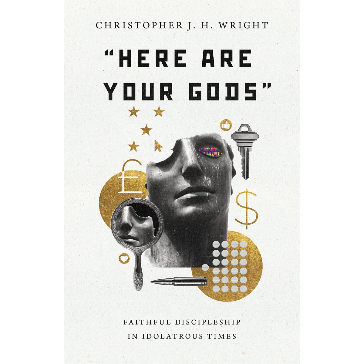 Here Are Your Gods: Faithful Discipleship In Idolatrous Times (Paperback)