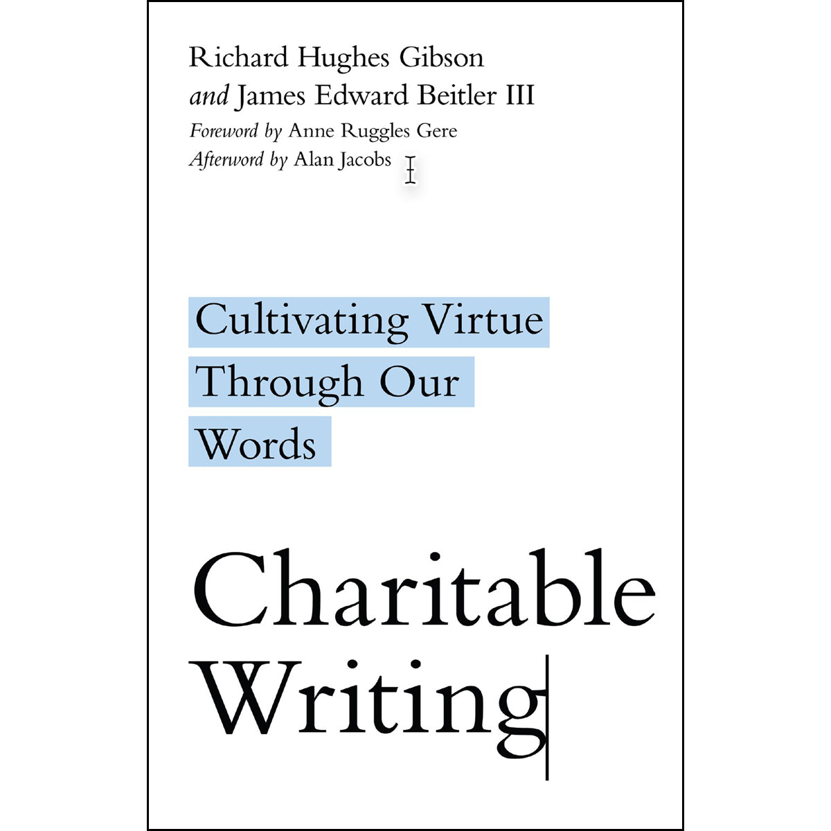 Charitable Writing: Cultivating Virtue Through Our Words (Paperback)