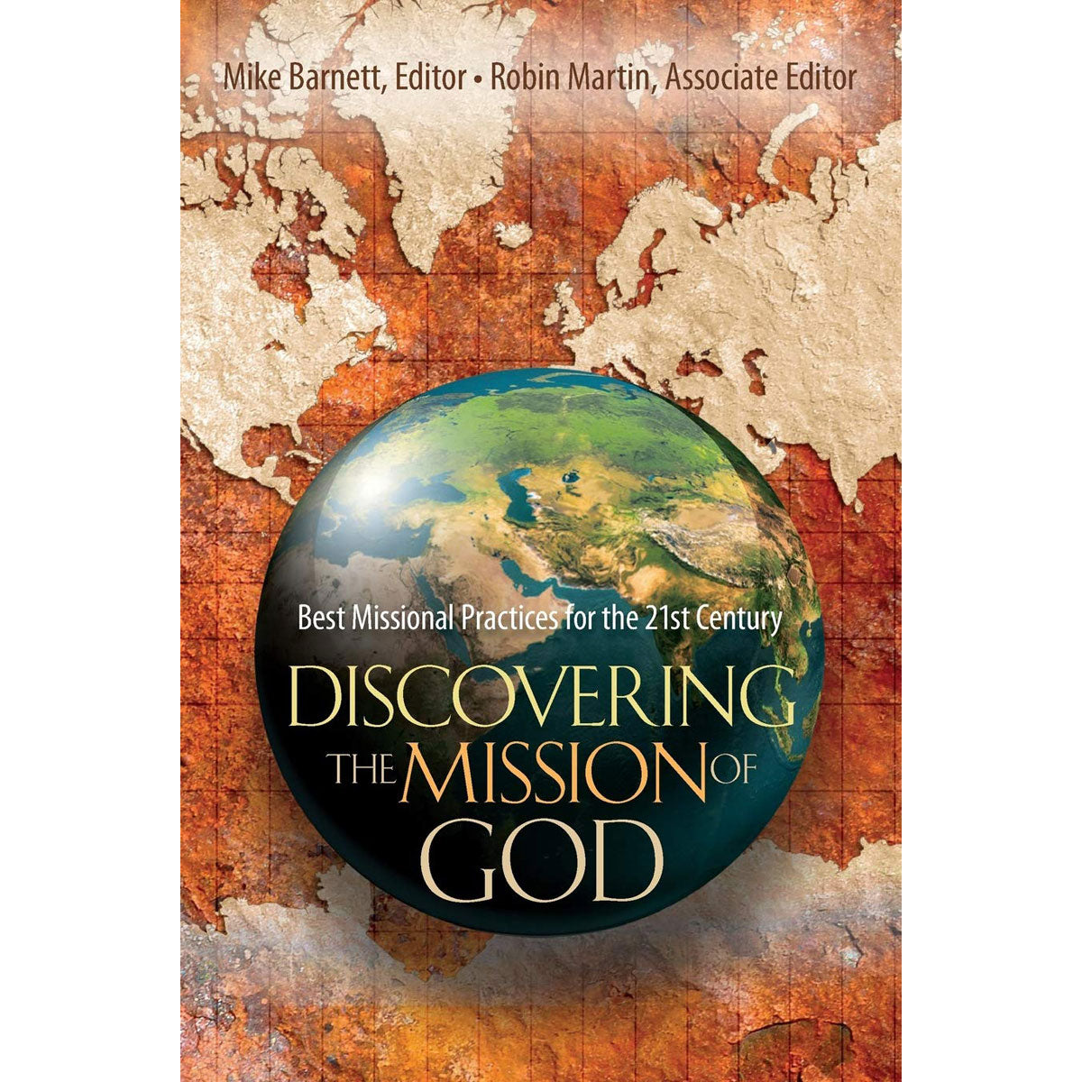 Discovering The Mission Of God: Best Missional Practices For The 21st Century (Paperback)