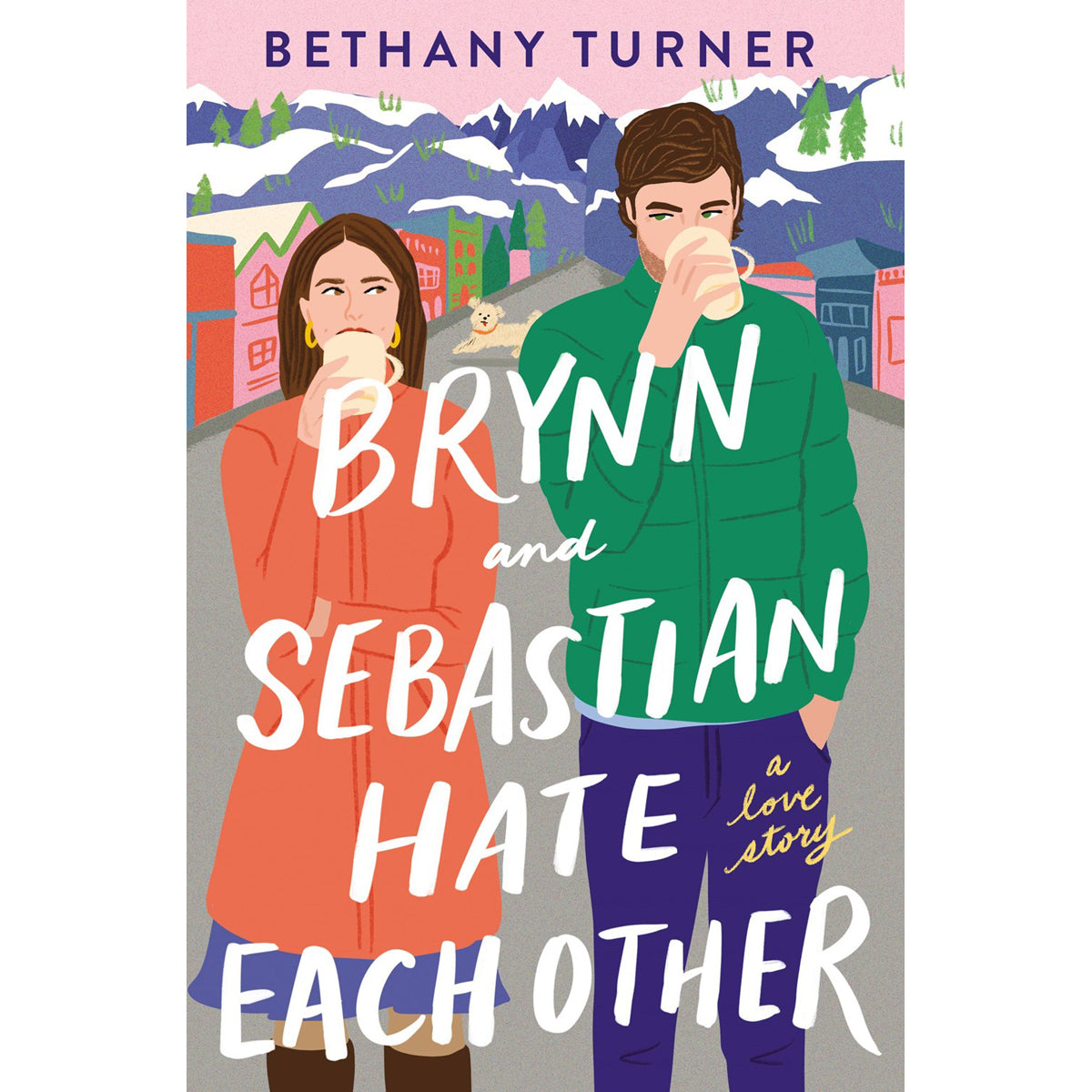 Brynn And Sebastian Hate Each Other: A Love Story (Paperback)