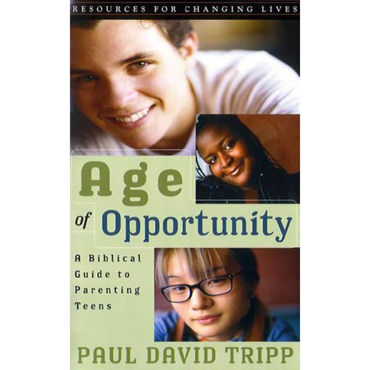 Age Of Opportunity: Biblical Guide To Parenting Teens (Resources For Changing Lives)(Paperback)