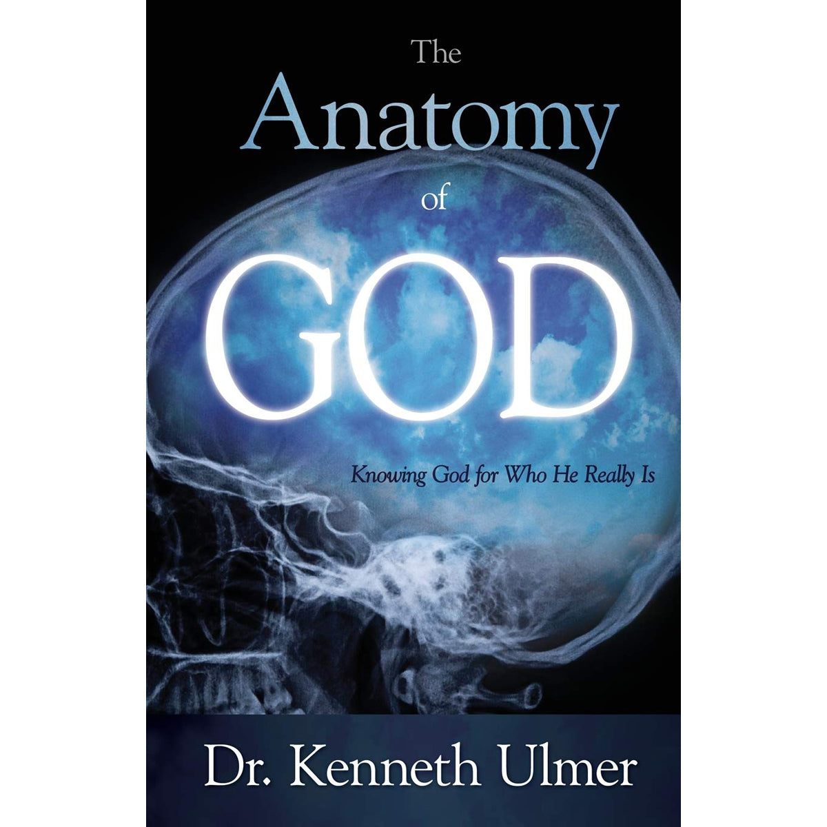 The Anatomy Of God: Knowing God For Who He Really Is (Paperback)