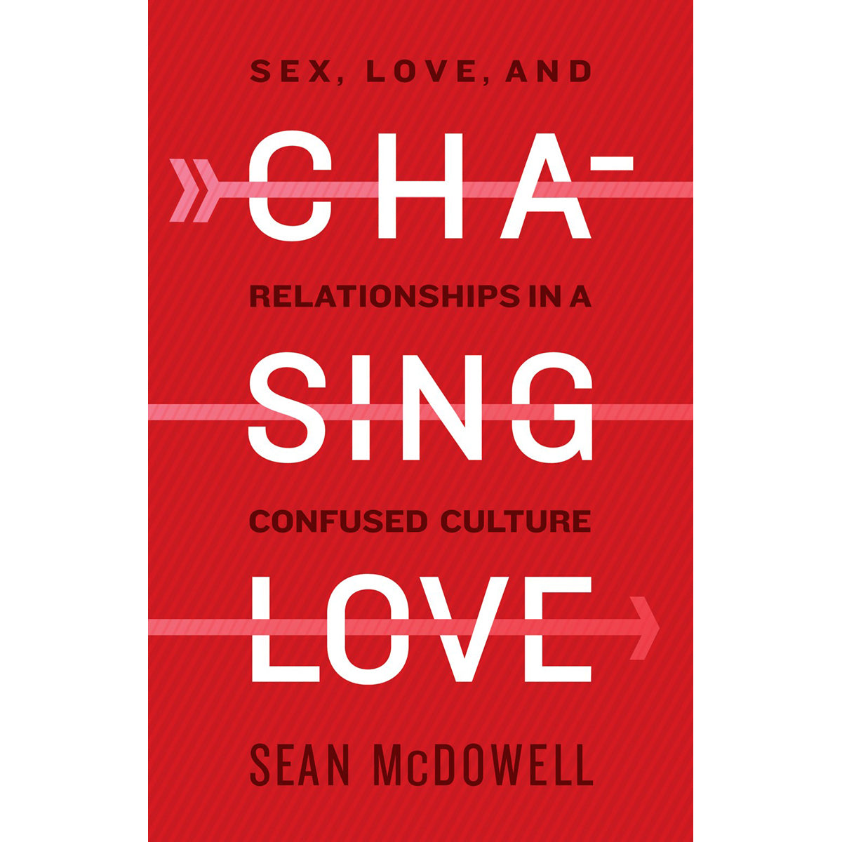 Chasing Love: Sex, Love, And Relationships In A Confused Culture (Paperback)