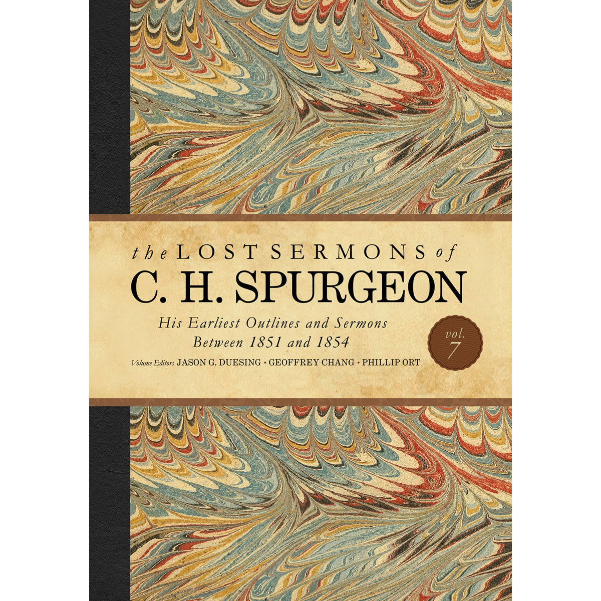 Lost Sermons Of C. H. Spurgeon Volume 7: Earliest Outlines And Sermons From 1851-1854 (Hardcover)