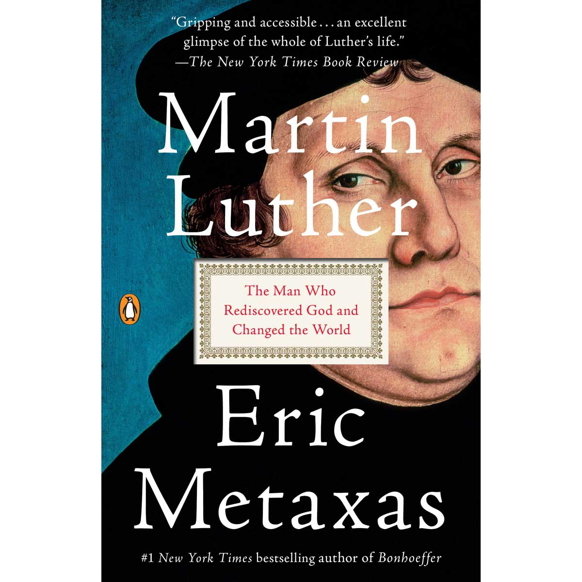 Martin Luther: The Man Who Rediscovered God & Changed The World (Paperback)