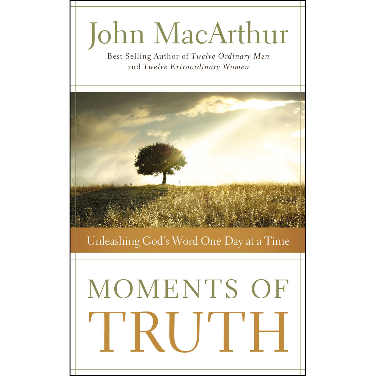 Moments Of Truth: Unleashing God's Word One Day At A Time (Paperback)
