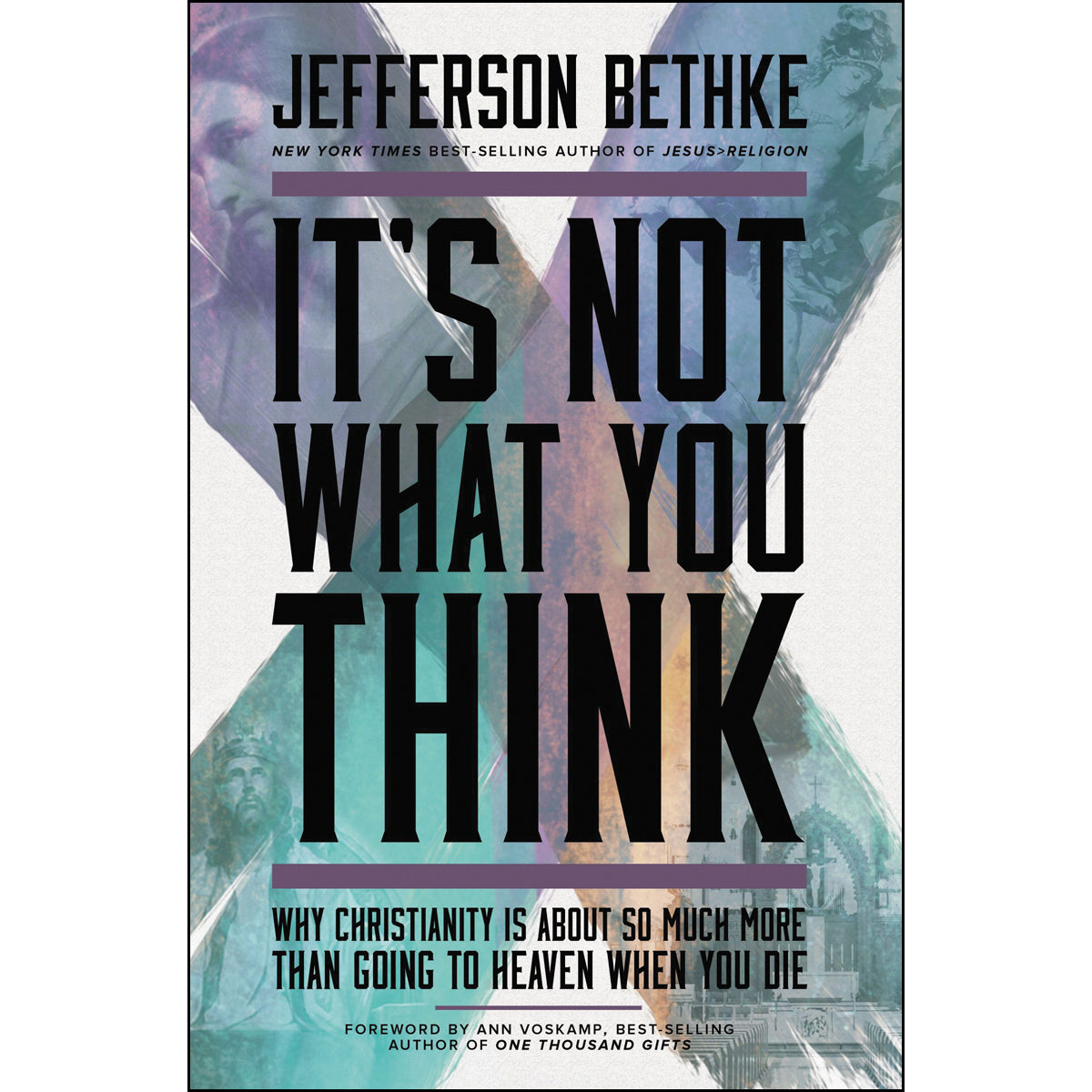 It's Not What You Think: Why Christianity Is So Much More (Paperback)