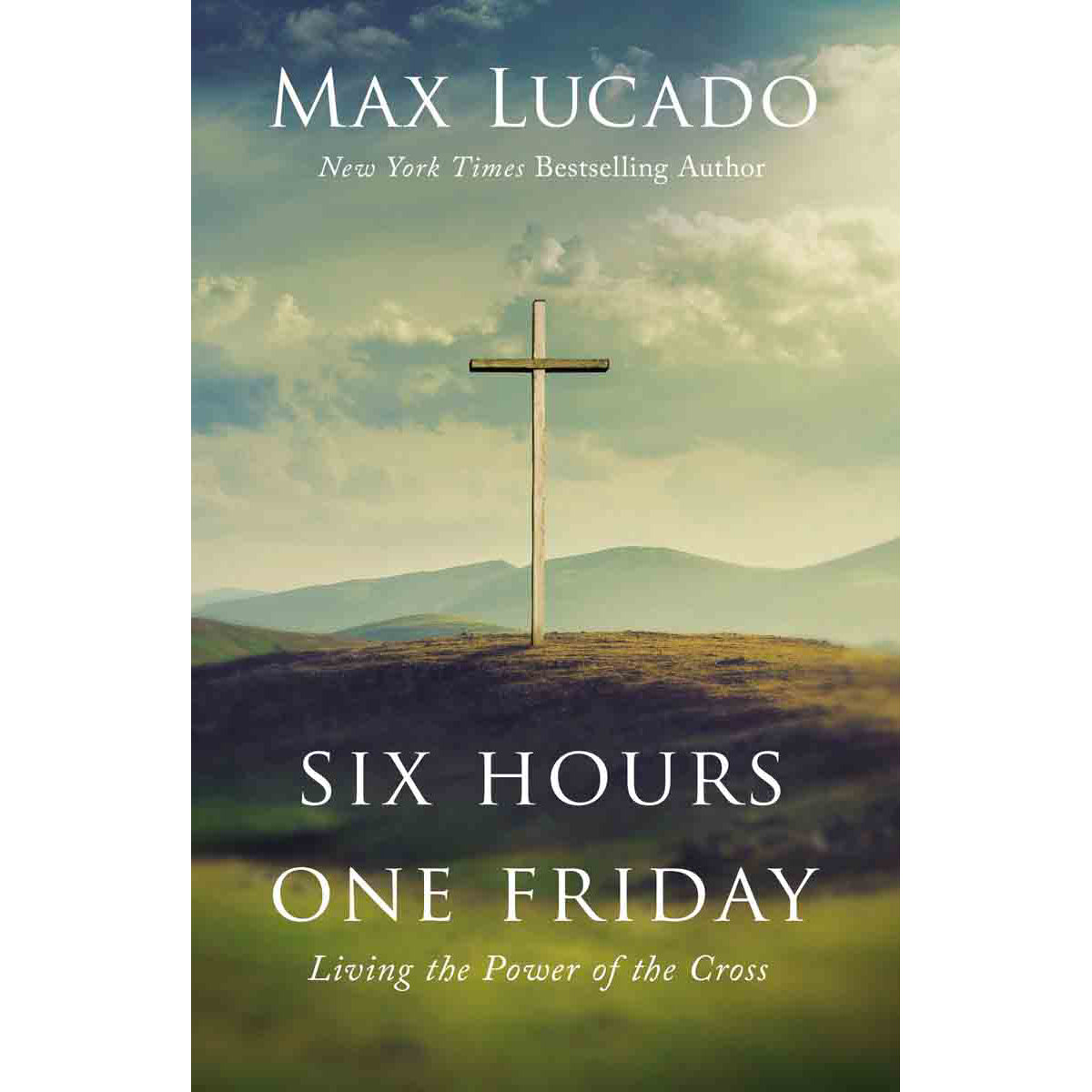 Six Hours One Friday Expanded Edition: Living In The Power (Hardcover)