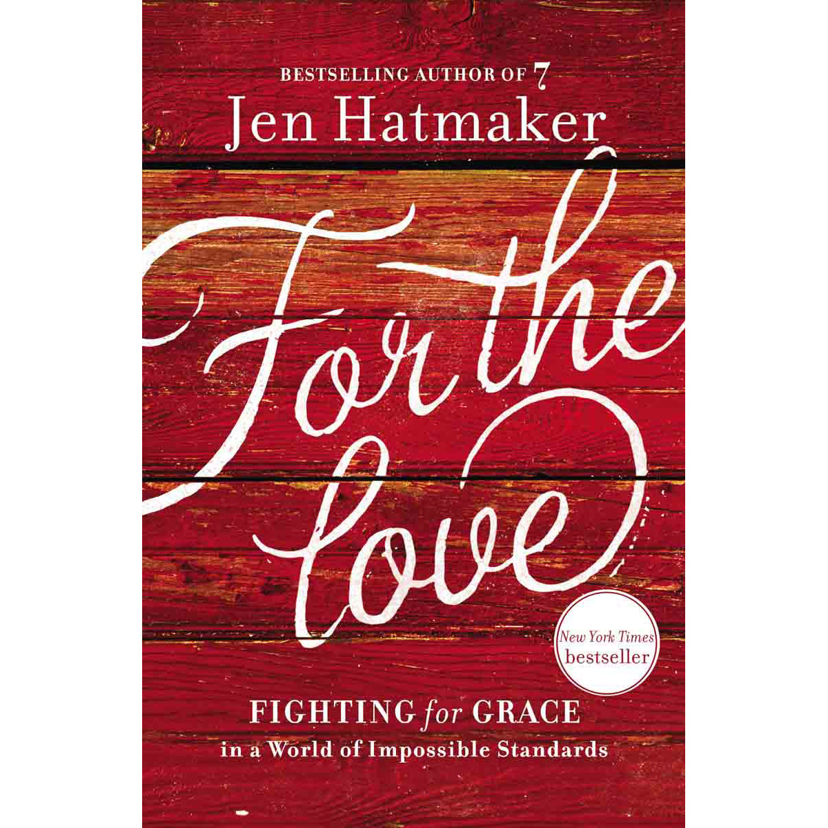 For The Love: Fighting For Grace In A World Of Impossible Standards (Paperback)