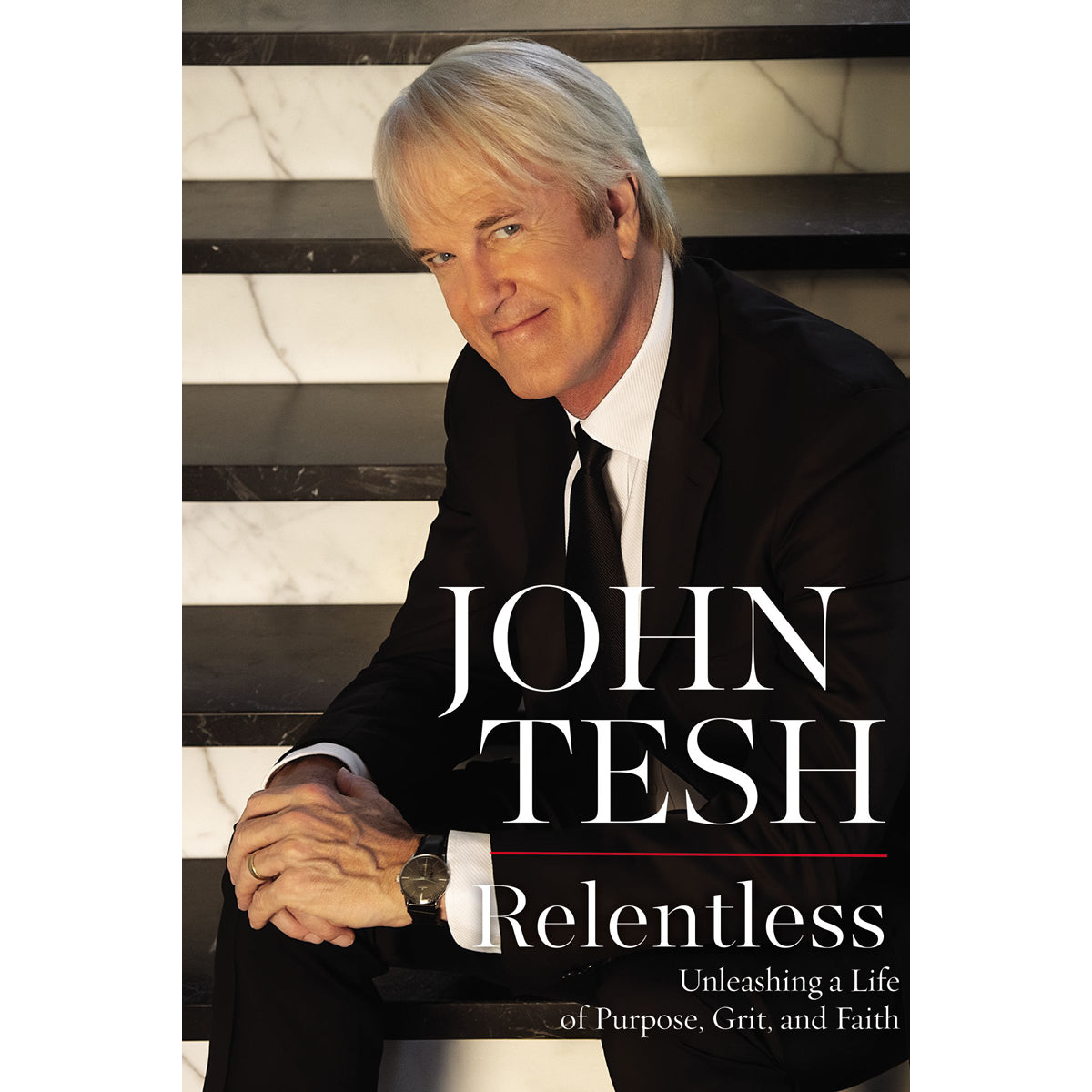 Relentless: Unleashing A Life Of Purpose, Grit, And Faith (Paperback)