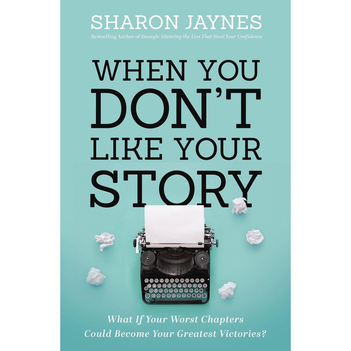 When You Don't Like Your Story: What If Your Worst Chapters / Become / Victories (Paperback)
