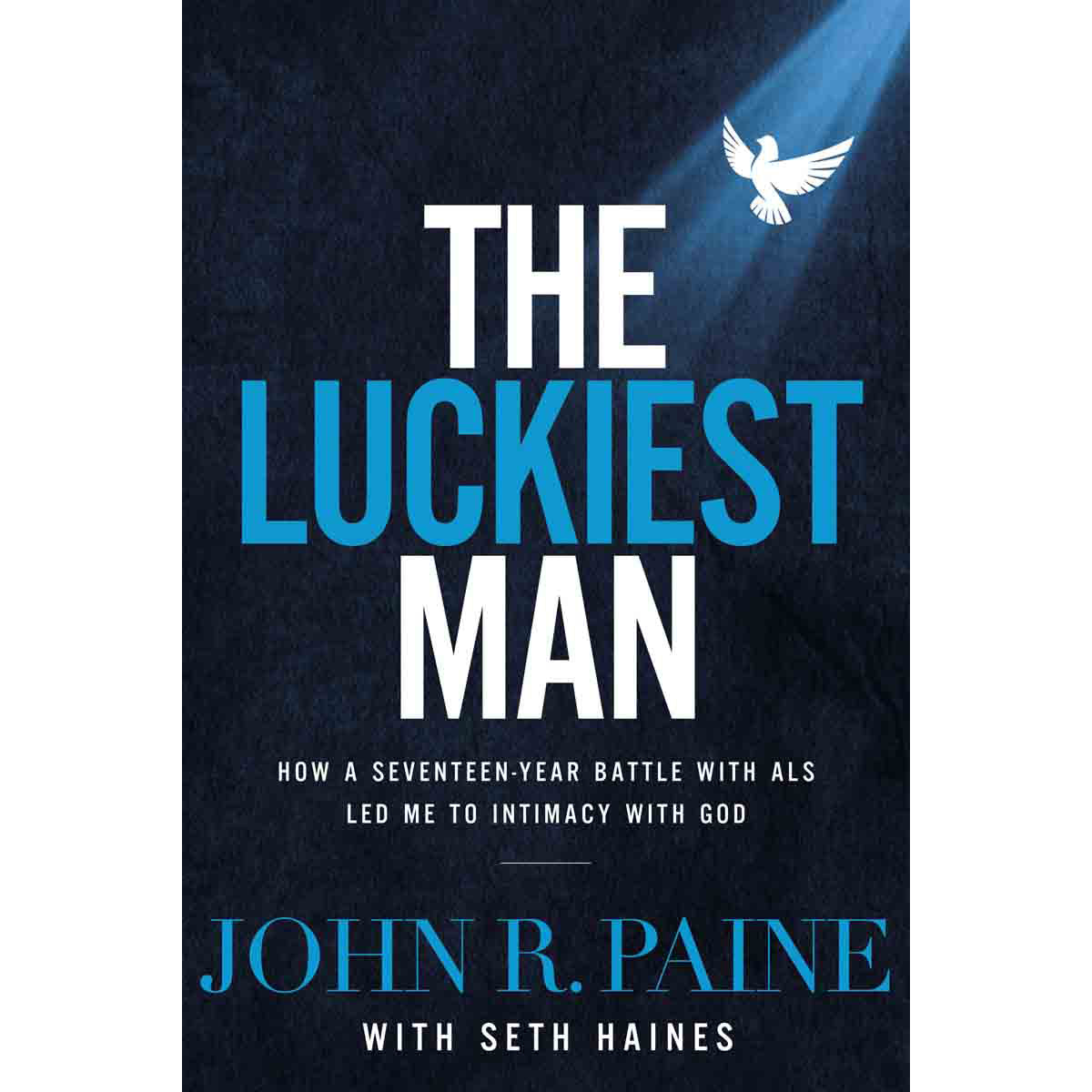 The Luckiest Man: How A Seventeen Year Battle With ALS Led Me (Hardcover)