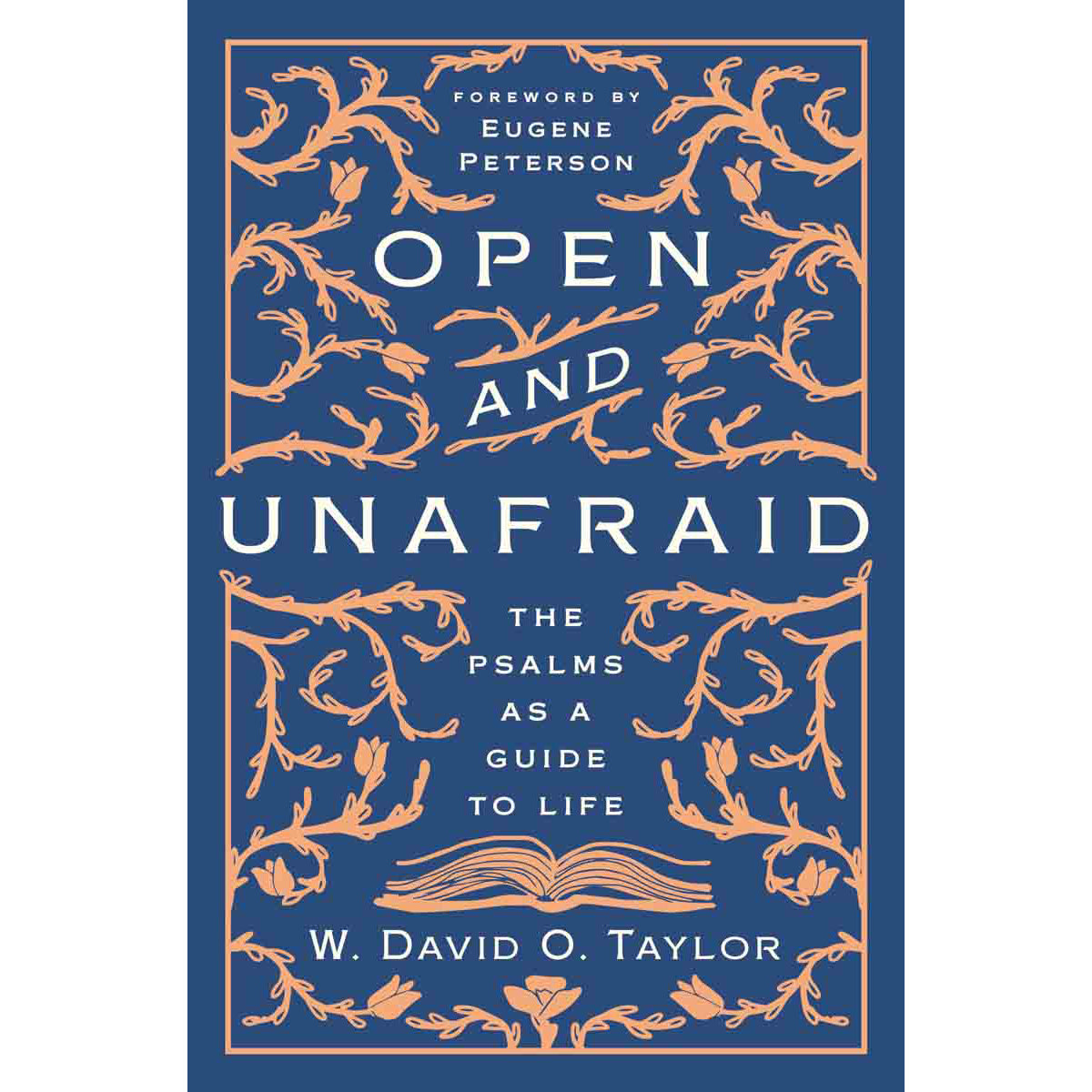 Open And Unafraid: The Psalms As A Guide To Life (Hardcover)