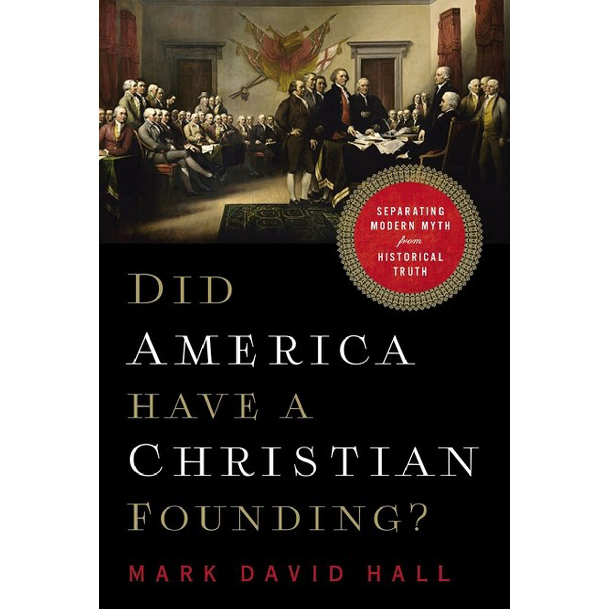 Did America Have A Christian Founding?: Separating Modern Myth From Historical Truth (Paperback)