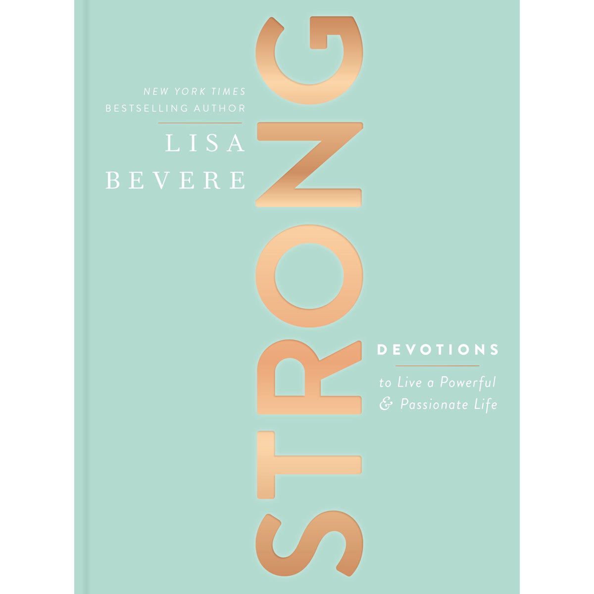 Strong: Devotions To Live A Powerful And Passionate Life (Hardcover)
