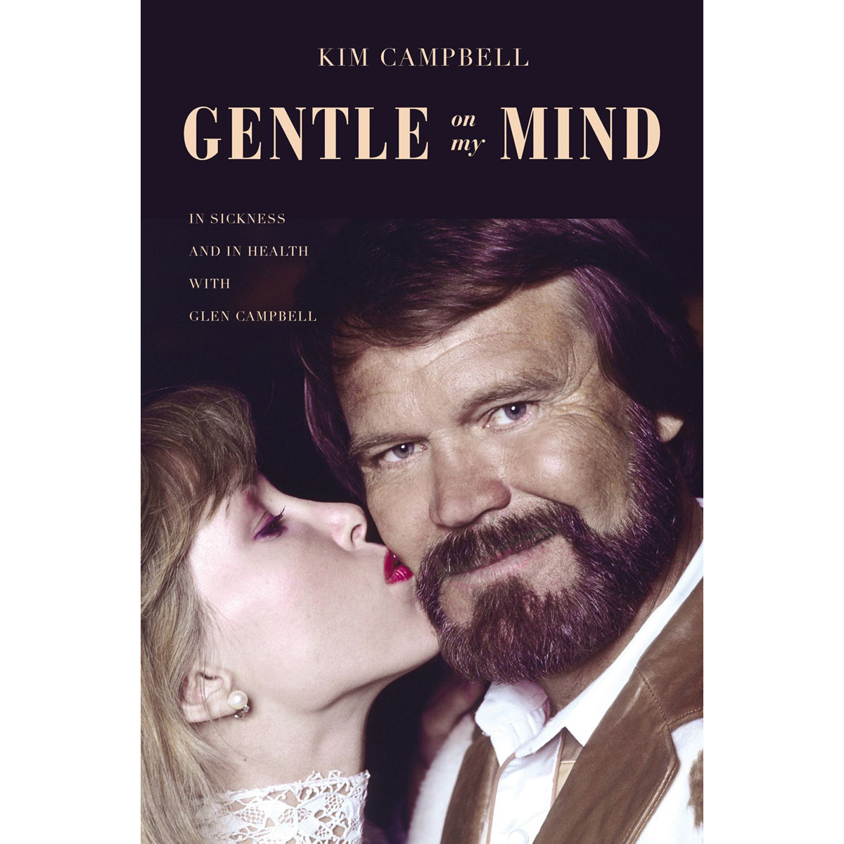 Gentle On My Mind: In Sickness And In Health With Glen Campbell (Paperback)
