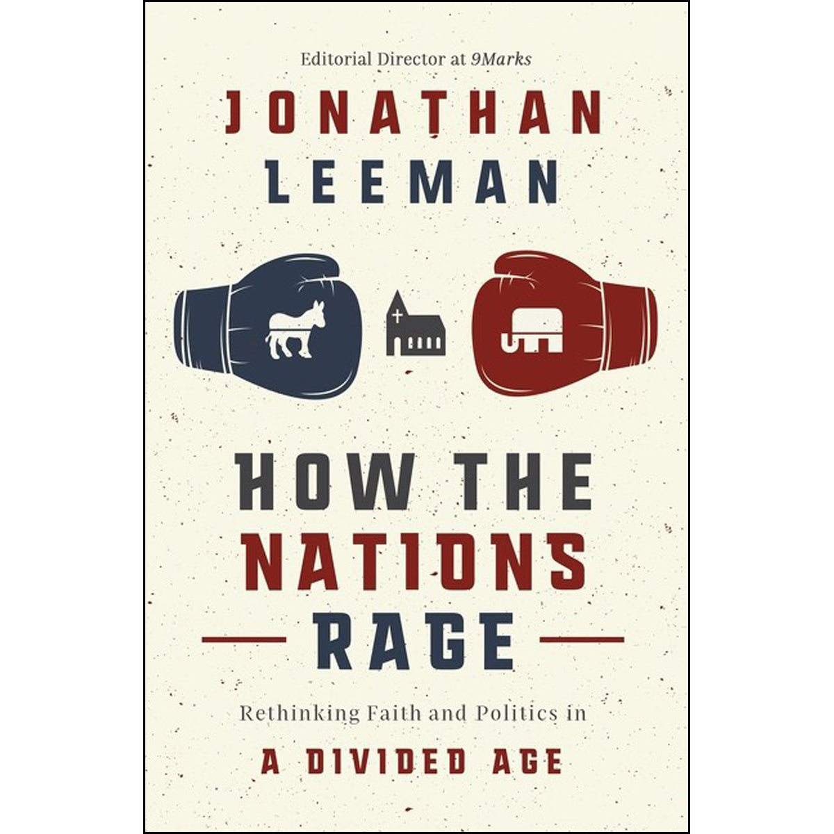 How The Nations Rage: Rethinking Faith And Politics In A Divided Age (Paperback)