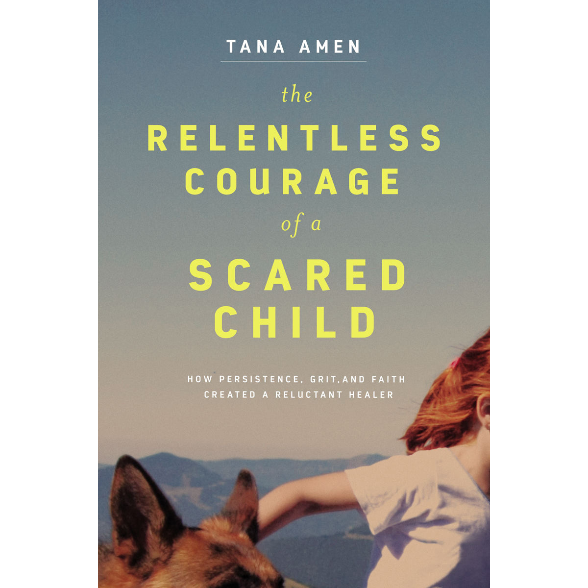 The Relentless Courage Of A Scared Child (Paperback)