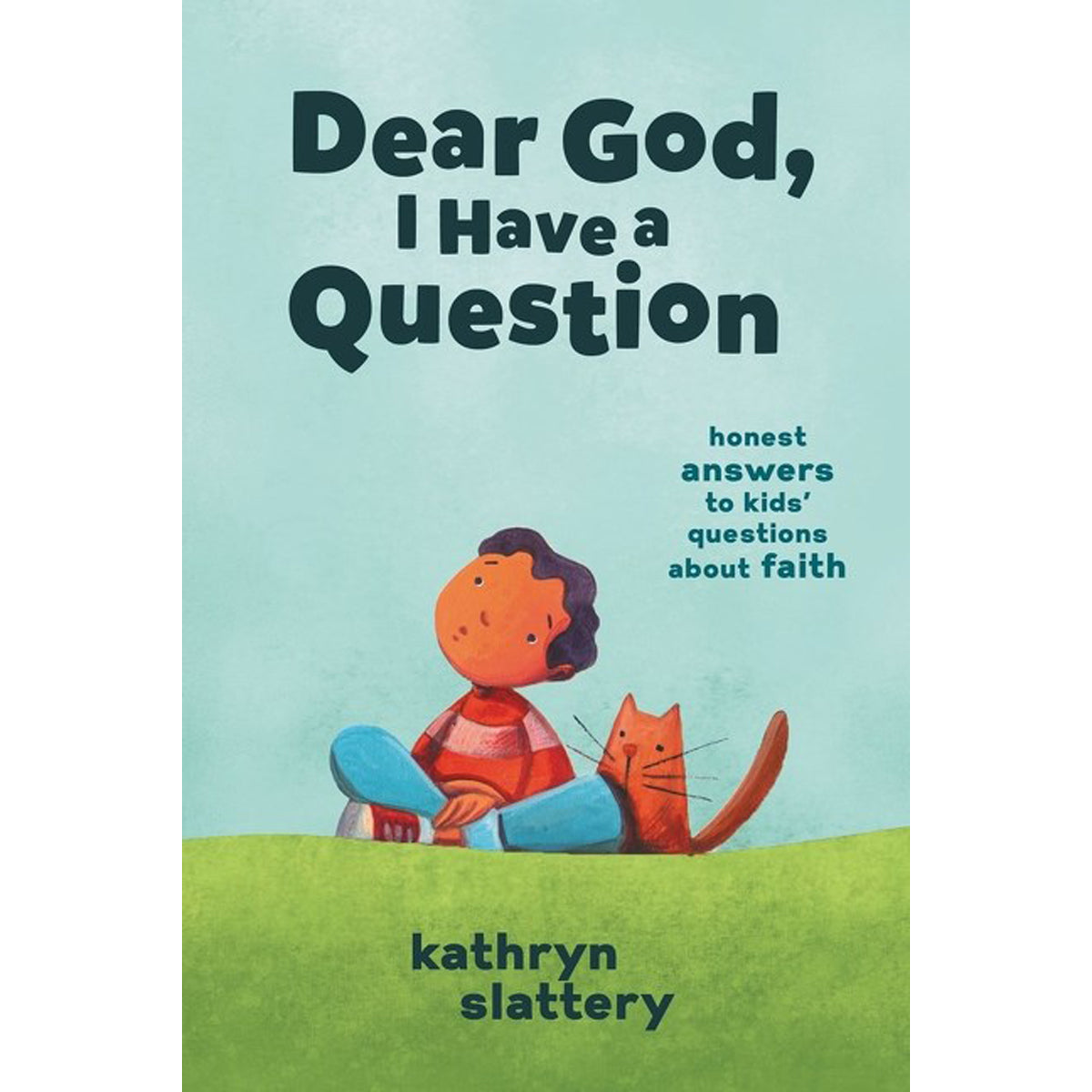 Dear God, I Have A Question: Honest Answers To Kids' Questions About Faith (Paperback)