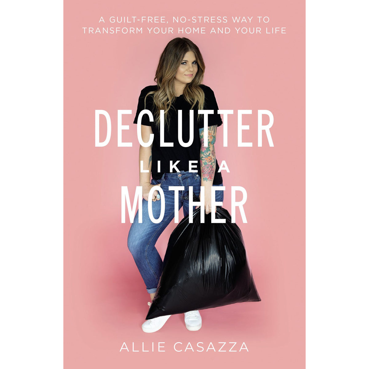 Declutter Like A Mother: A Guilt-Free, No-Stress Way (Paperback)