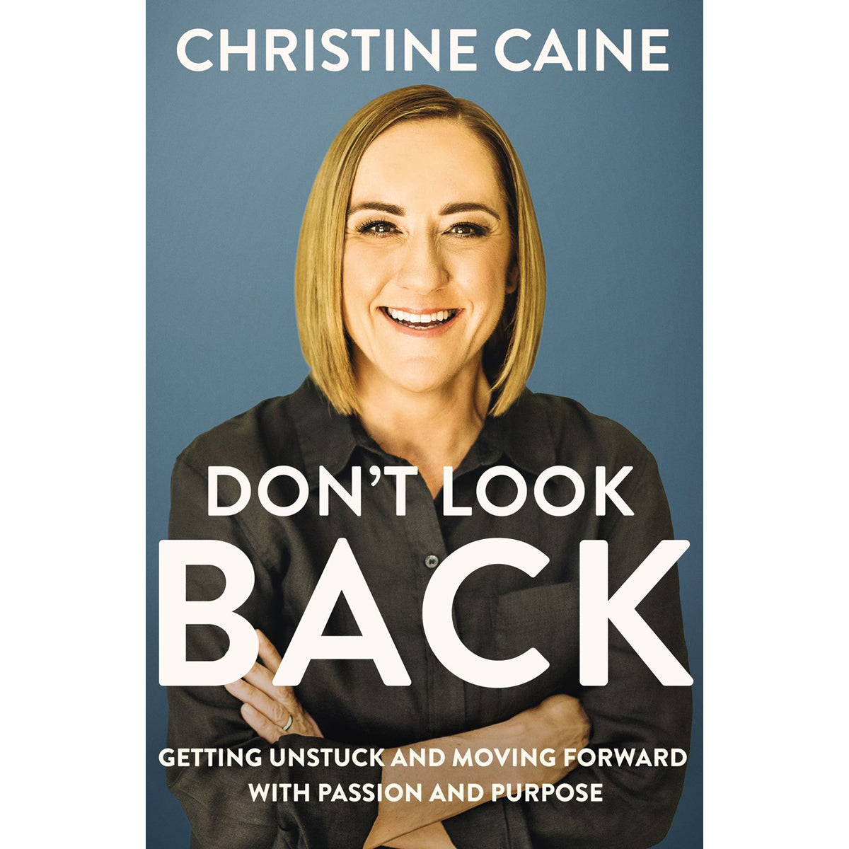 Don't Look Back: Moving Forward With Passion And Purpose (Hardcover)