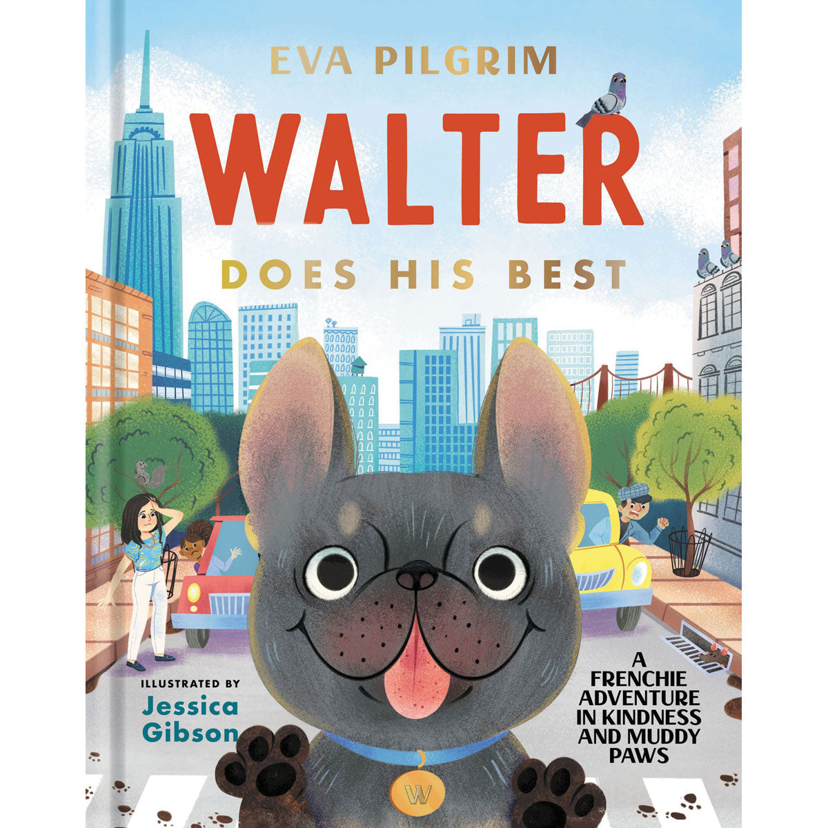 Walter Does His Best: A Frenchie Adventure In Kindness And Muddy Paws (Hardcover)
