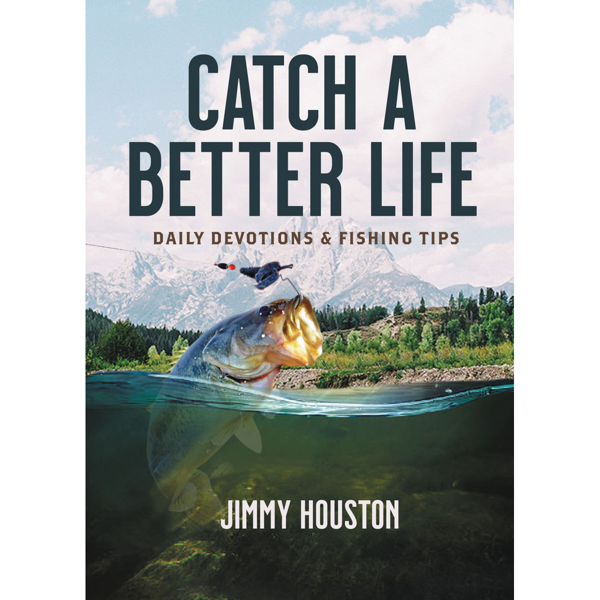 Catch A Better Life: Daily Devotions And Fishing Tips (Hardcover)