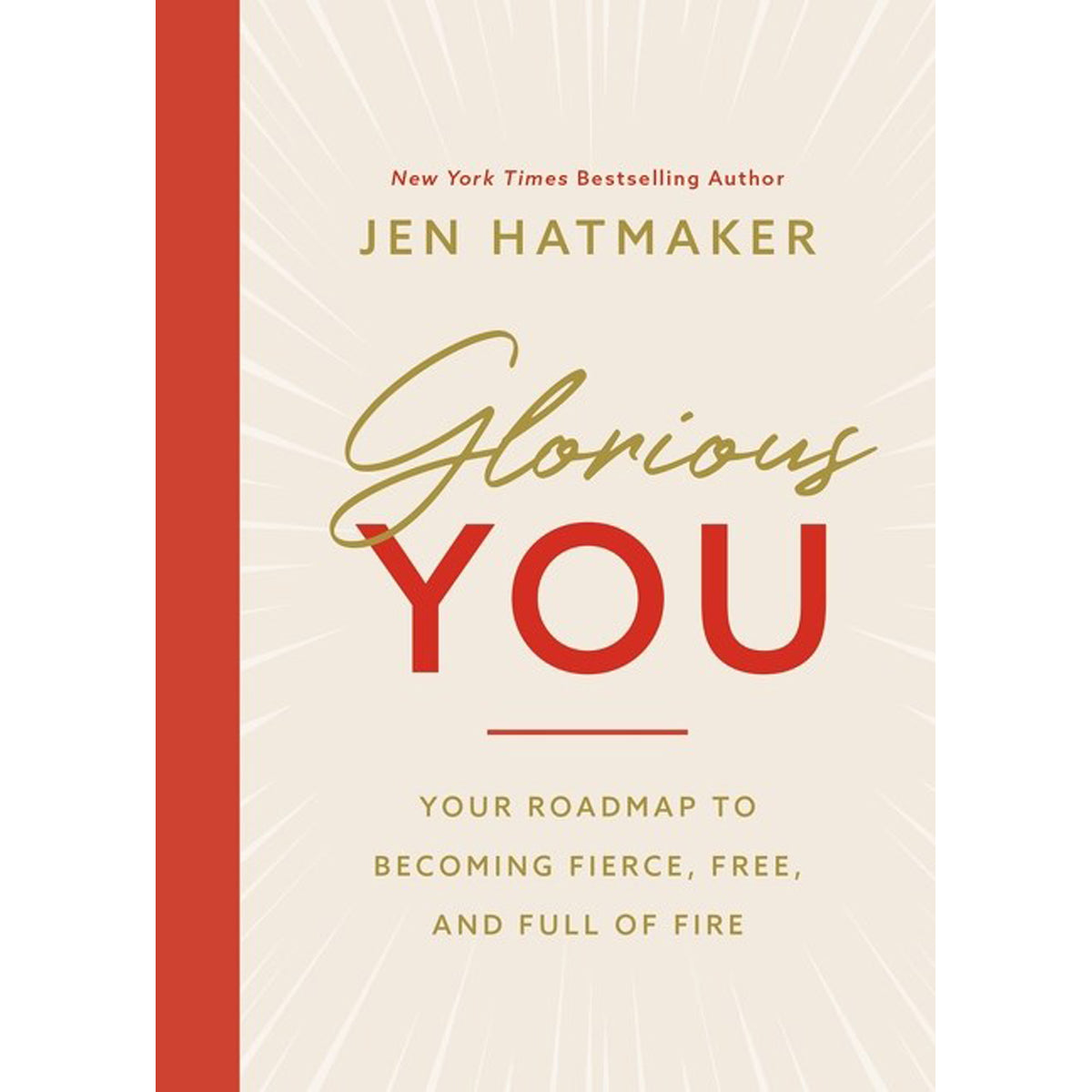 Glorious You: Your Road Map To Becoming Fierce, Free, And Full Of Fire (Paperback)