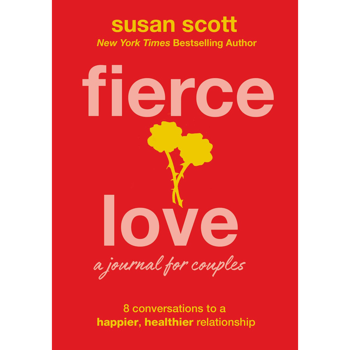 Fierce Love: A Journal For Couples: 8 Conversations To A Happier, Healthier Relationship (Paperback)
