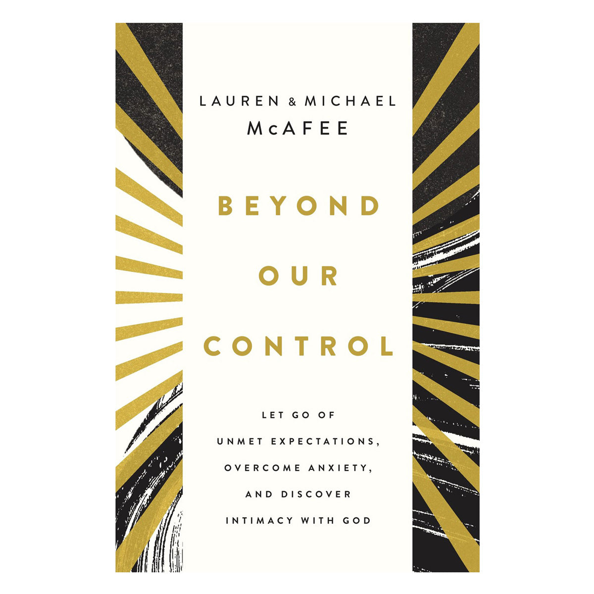 Beyond Our Control: Let Go of Unmet Expectations, Overcome Anxiety and Discover Intimacy PB