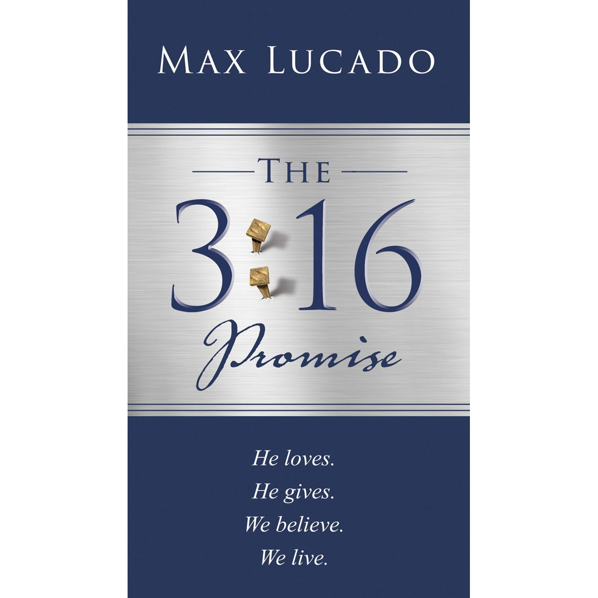 The 3:16 Promise: He Loves. He Gives. We Believe. We Live (Paperback)