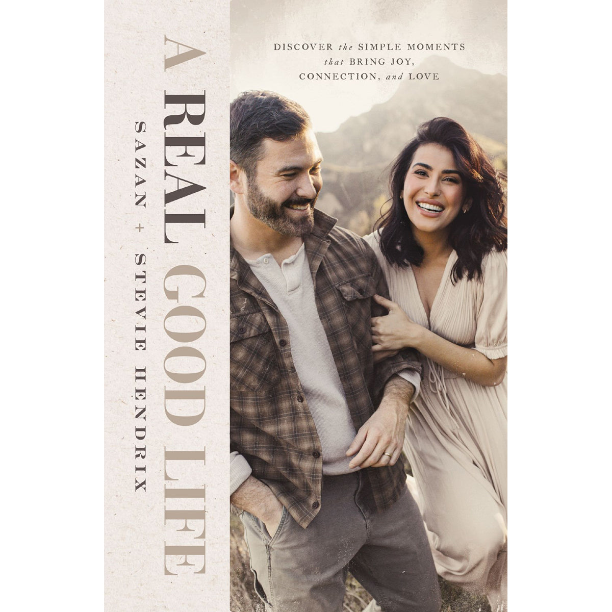 A Real Good Life: Discover The Simple Moments That Bring Joy, Connection, And Love HC