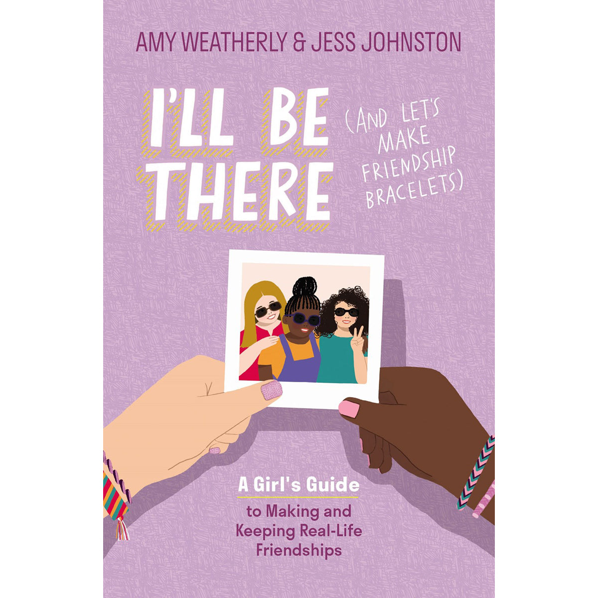 I'll Be There: And Let's Make Friendship Bracelets (Paperback)