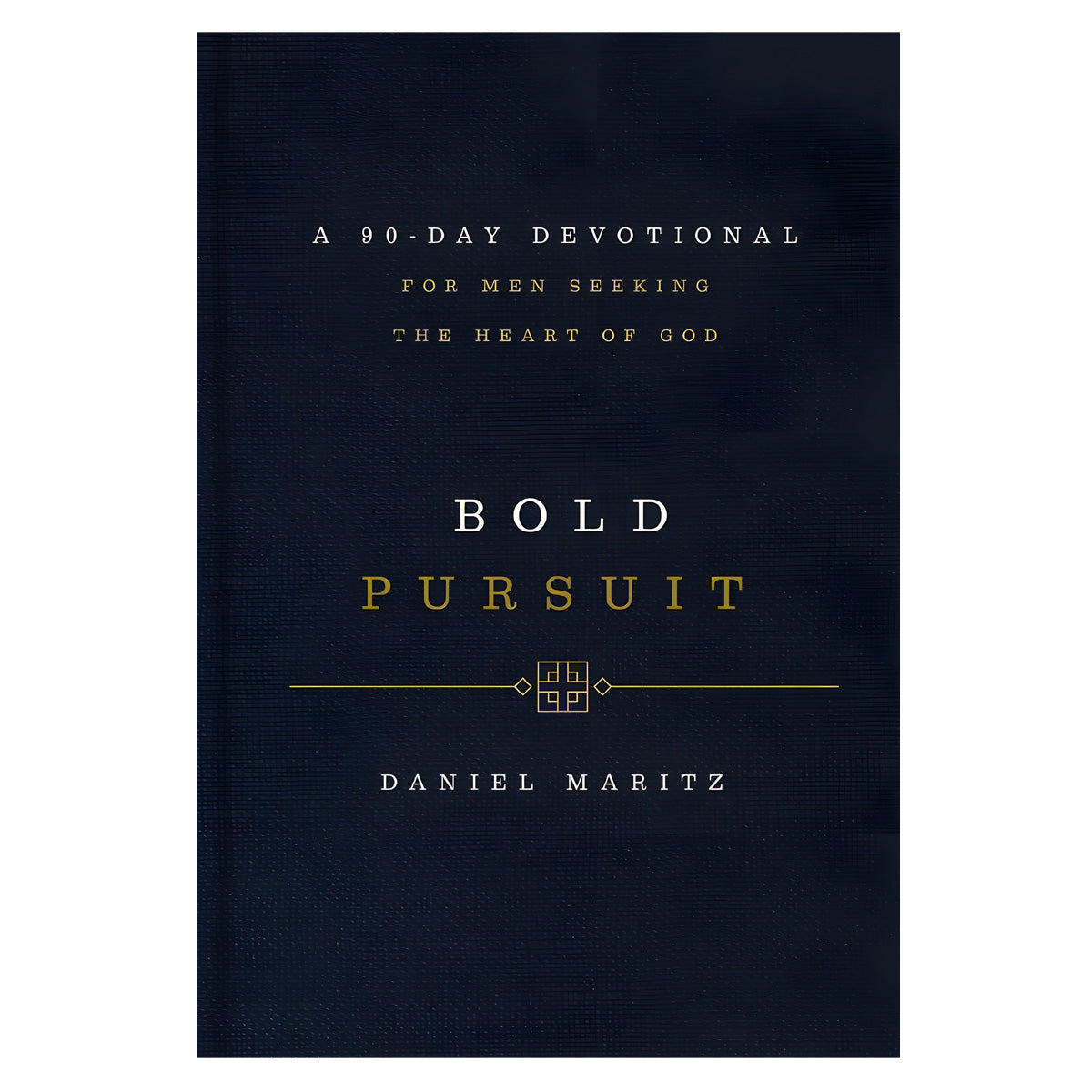 Bold Pursuit: A 90-Day Devotional For Men Seeking The Heart Of God (Hardcover)