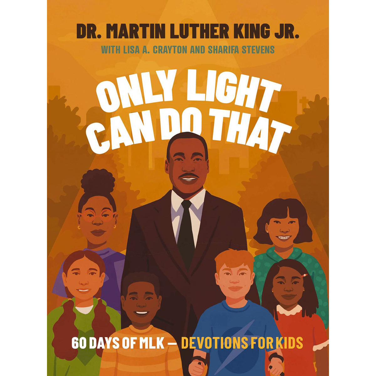 Only Light Can Do That: 60 Days of MLK Devotions for Kids (Hardcover)