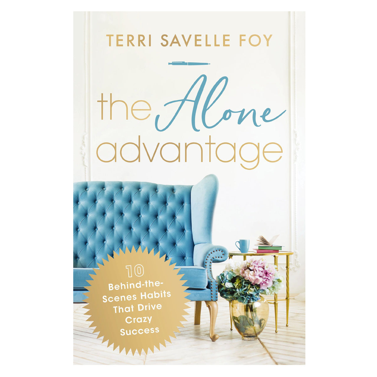 The Alone Advantage: 10 Behind-the-Scenes Habits That Drive Crazy Success (Paperback)