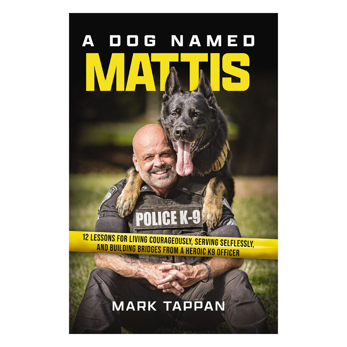 A Dog Named Mattis: 12 Lessons for Living Courageously, Serving Selflessly (Paperback)