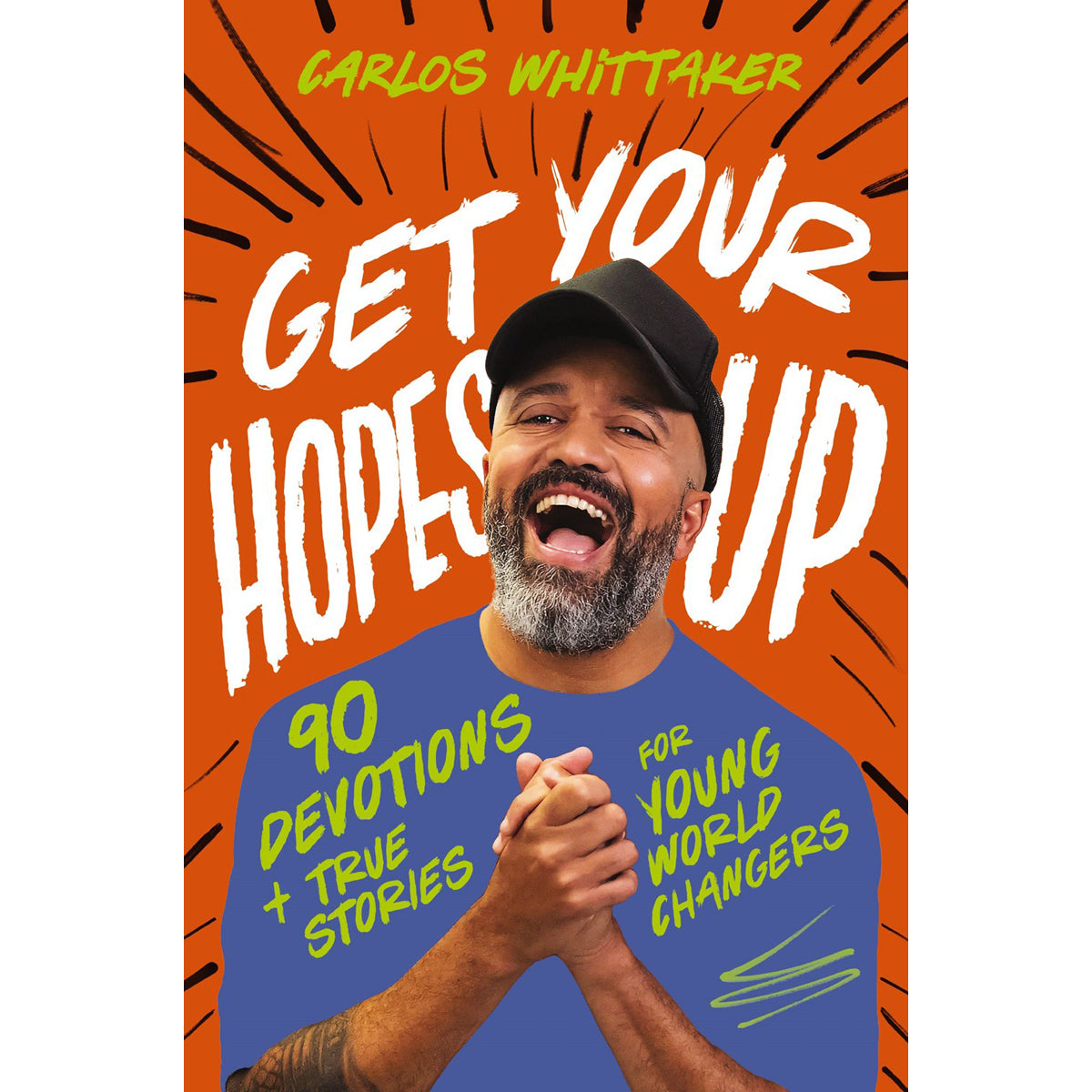 Get Your Hopes Up: 90 Devotions and True Stories for Young World Changers (Hardcover)