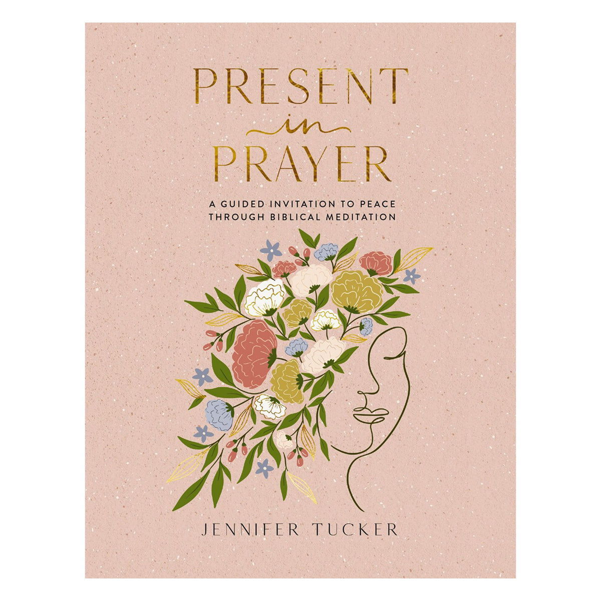 Present in Prayer: A Guided Invitation to Peace Through Biblical Meditation (Hardcover)