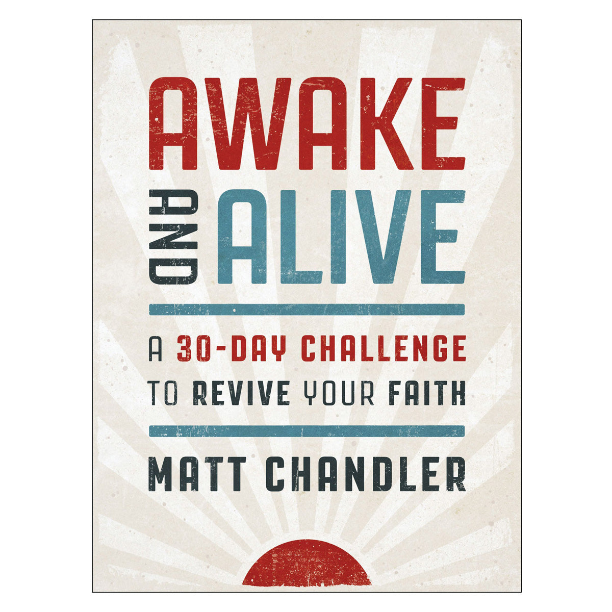 Awake and Alive: A 30-Day Challenge to Revive Your Faith (Hardcover)