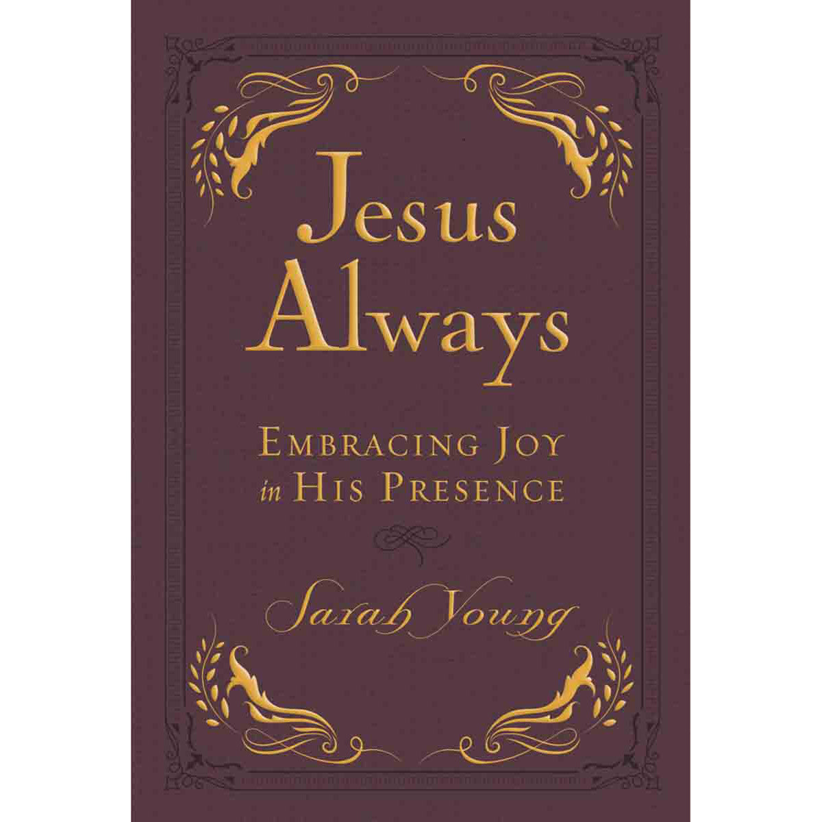 Jesus Always Small Deluxe: Embracing Joy In His Presence (Imitation Leather)