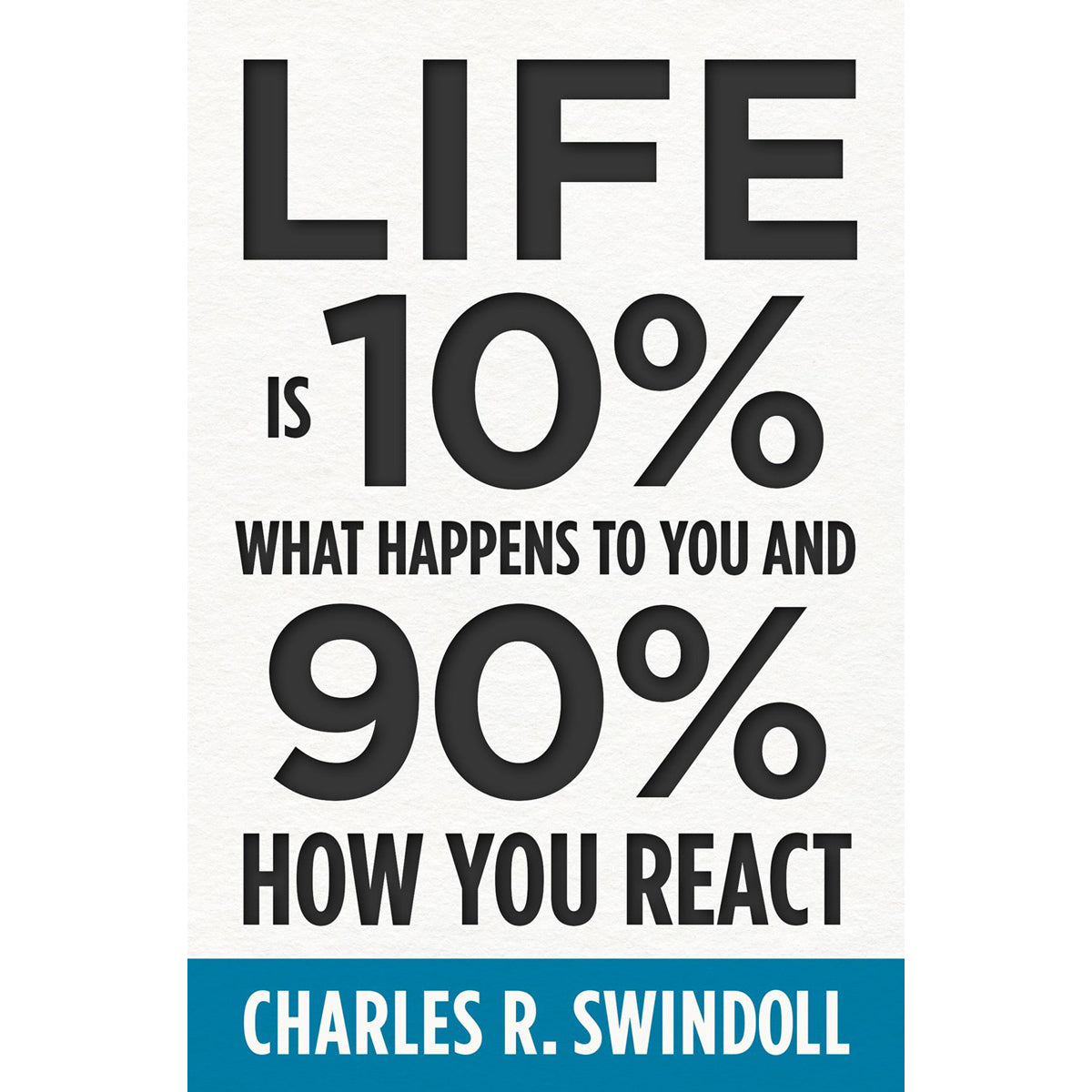 Life Is 10% What Happens To You And 90% How You React (Paperback)