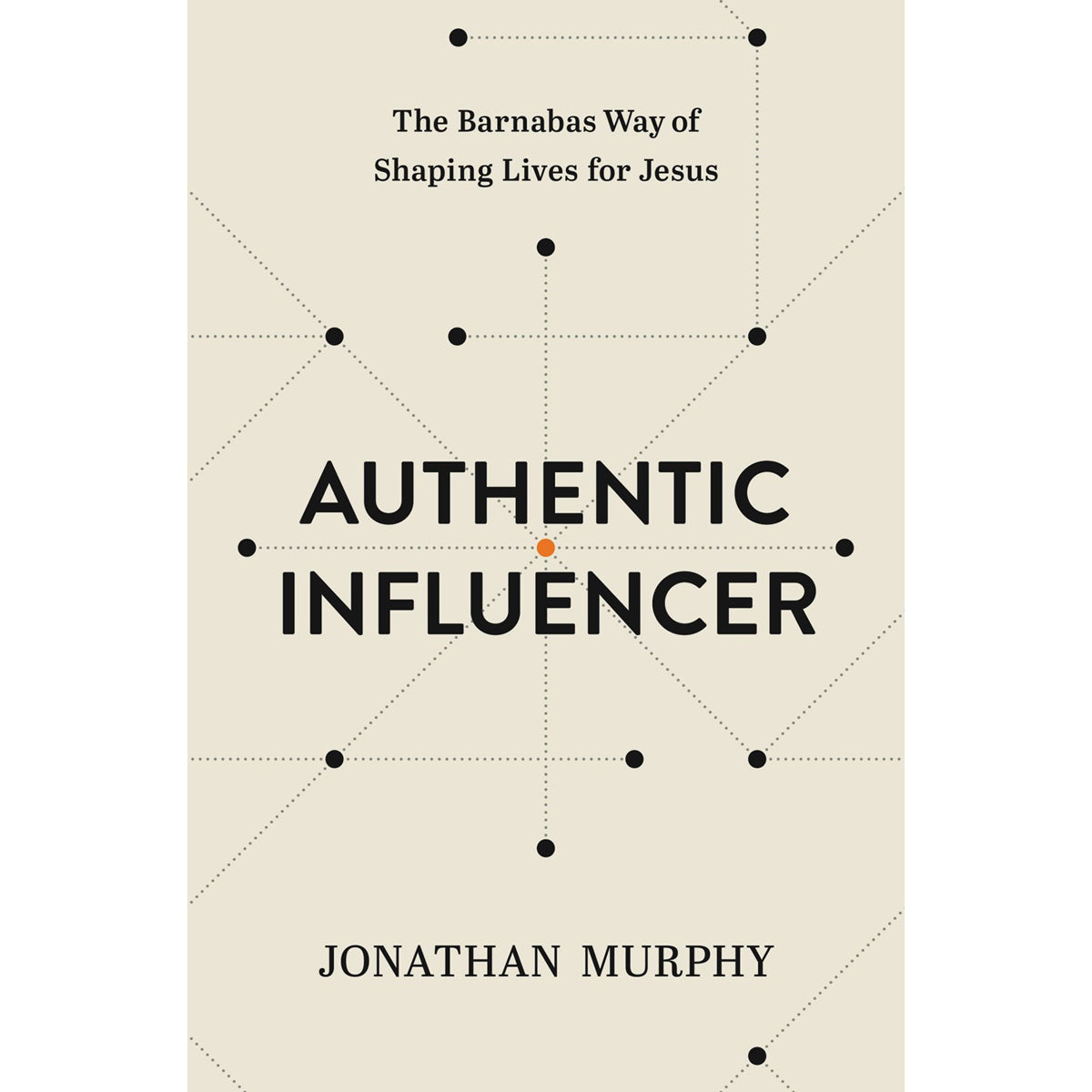 Authentic Influencer: The Barnabas Way Of Shaping Lives (Paperback)