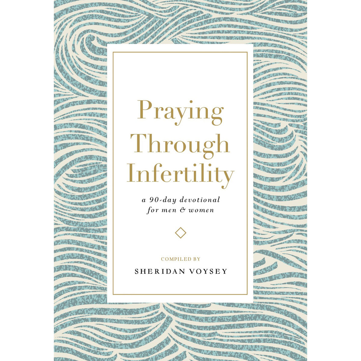 Praying Through Infertility: A 90-Day Devotional for Men and Women (Paperback)