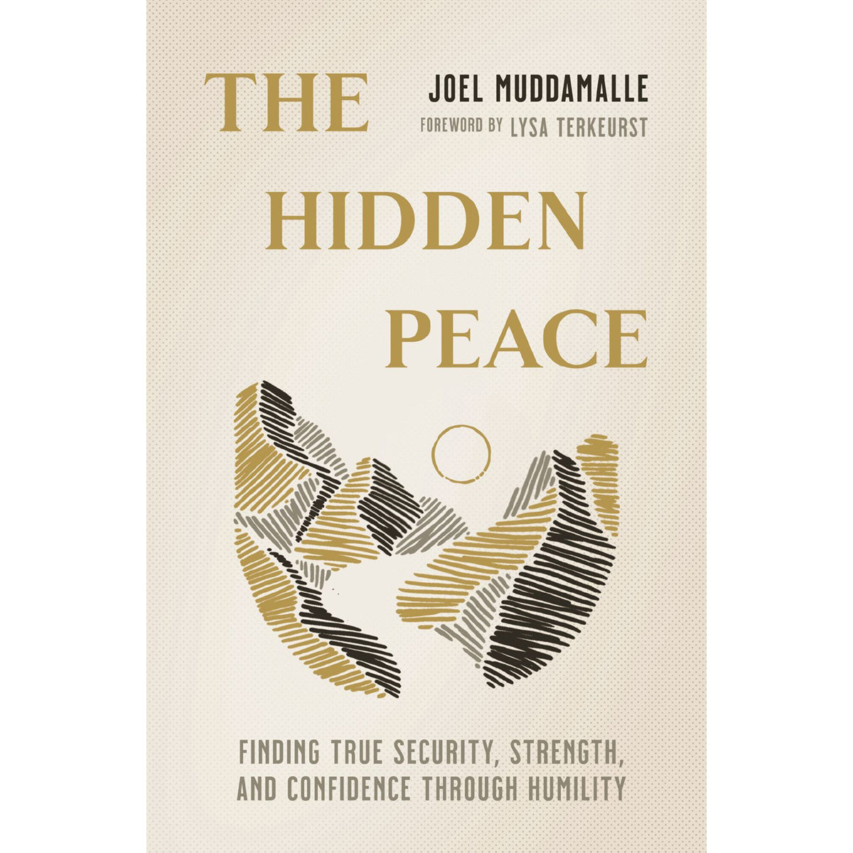 The Hidden Peace: Finding True Security, Strength, and Confidence Through Humility PB