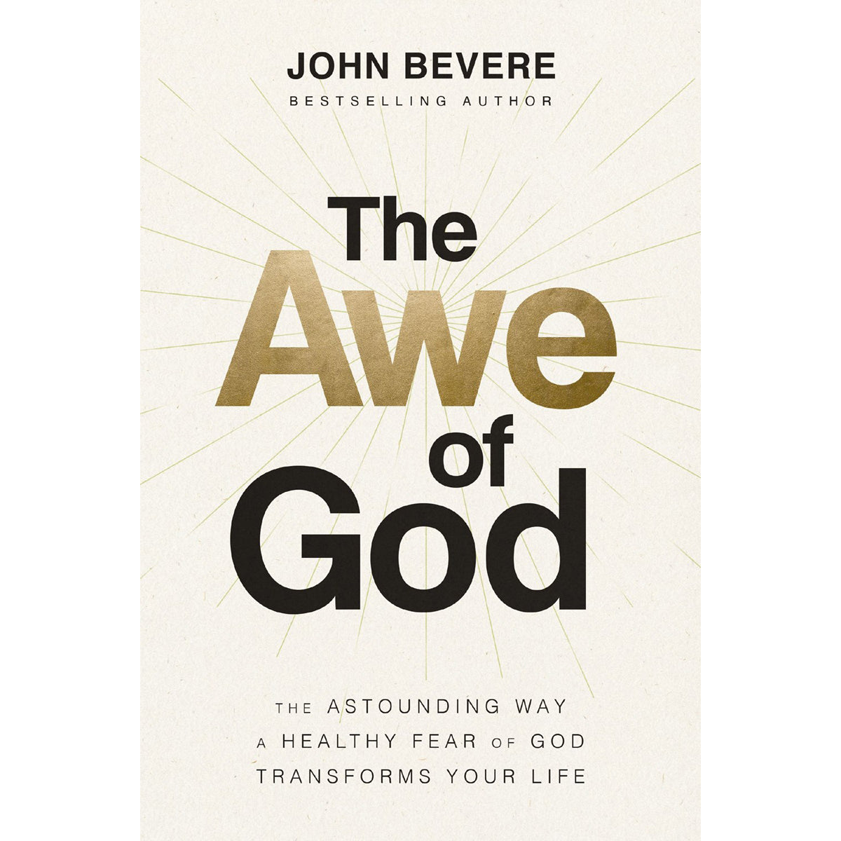 The Awe of God: The Astounding Way a Healthy Fear of God Transforms Your Life (Paperback)