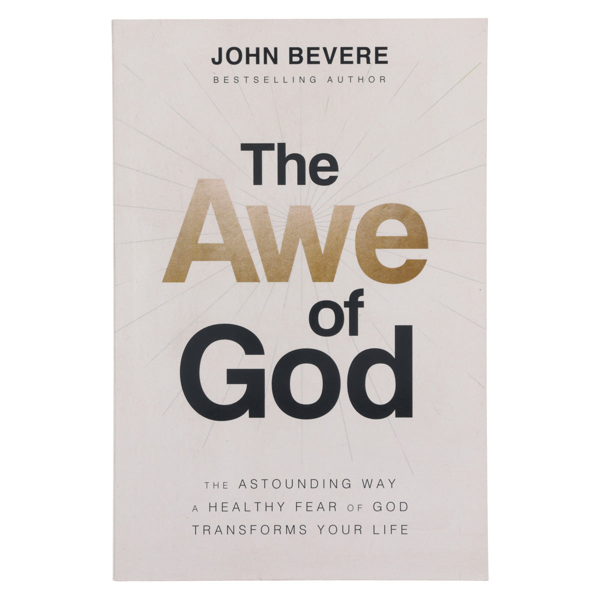 The Awe Of God: The Astounding Way A Healthy Fear Of God Transforms Your Life (Paperback)